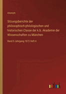 Sitzungsberichte der philosophisch-philologischen und historischen Classe der k.b. Akademie der Wissenschaften zu Mnchen: Band II Jahrgang 1872 Heft 4