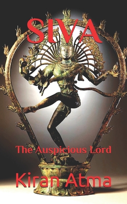 Siva: The Auspicious Lord - Ponnappan, Jai Krishna, and Atma, Kiran