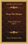 Sivan the Sleeper: A Tale of All Time (1857)