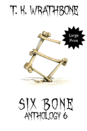 Six Bone: Anthology 6 (Large Print)