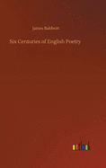 Six Centuries of English Poetry