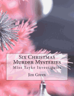 Six Christmas Murder Mysteries: Miss Tayke Investigates