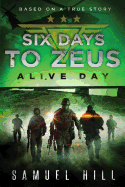 Six Days to Zeus: Alive Day (Based on a True Story)