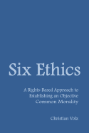 Six Ethics: A Rights-Based Approach to Establishing an Objective Common Morality