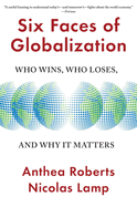 Six Faces of Globalization: Who Wins, Who Loses, and Why It Matters