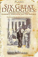 Six Great Dialogues: Apology, Crito, Phaedo, Phaedrus, Symposium, the Republic