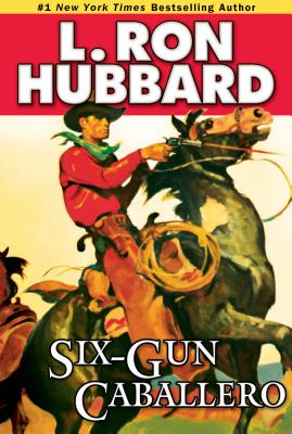 Six-Gun Caballero - Hubbard, L Ron