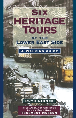 Six Heritage Tours of the Lower East Side: A Walking Guide - Limmer, Ruth