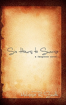 Six Hours to Sunrise - Smith, Melissa R