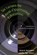Six Lenses for Anti-Oppressive Education: Partial Stories, Improbable Conversations (Second Edition)