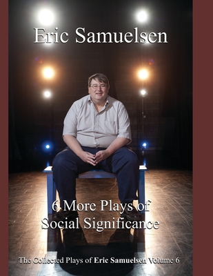 Six More Plays of Social Significance - Perry, C Michael (Editor), and Samuelsen, Eric