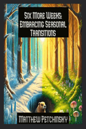 Six More Weeks: Embracing Seasonal Transitions