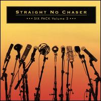 Six Pack, Vol. 3 - Straight No Chaser