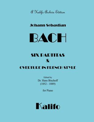 Six Partitas - Bischoff, Hans (Editor), and Bach, Johann Sebastian