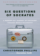 Six Questions of Socrates: A Modern-Day Journey of Discovery Through World Philosophy
