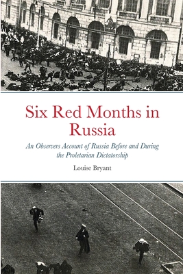 Six Red Months in Russia - Bryant, Louise