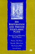 Six Restoration and French Neoclassic Plays