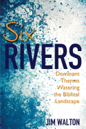 Six Rivers: Dominant Themes Watering the Biblical Landscape