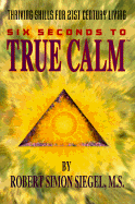 Six Seconds to True Calm: Thriving Skills for 21st Century Living