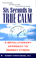 Six Seconds to True Calm - Siegel, Robert