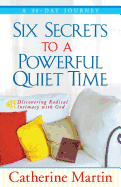 Six Secrets To A Powerful Quiet Time