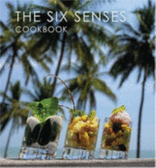 Six Senses Cookbook - Koh, Aun, and Sundermann, Jorg (Photographer)