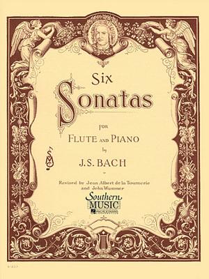 Six Sonatas: Flute - Bach, Johann Sebastian (Composer), and Bach, J S (Composer)