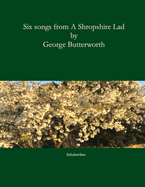 Six songs from A Shropshire Lad: Song settings of A. E. Housman's poems from A Shropshire Lad.