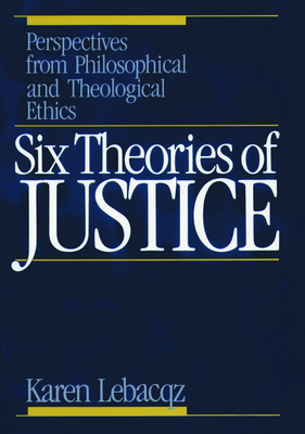 Six Theories of Justice - Lebacqz, Karen