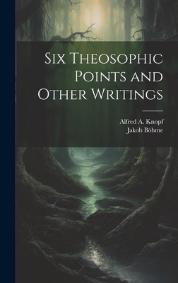 Six Theosophic Points and Other Writings - Bhme, Jakob, and Alfred A Knopf (Creator)