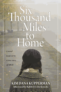 Six Thousand Miles to Home: A Novel Inspired by a True Story of World War II