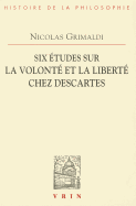 Six ?tudes sur la volont? et la libert? chez Descartes