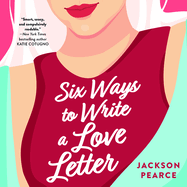 Six Ways to Write a Love Letter