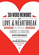 Six-Word Memoirs on Love and Heartbreak: By Writers Famous and Obscure