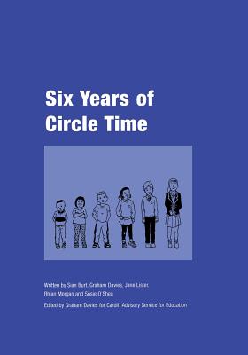 Six Years of Circle Time: A Developmental Primary Curriculum - Produced by a Group of Teachers in Cardiff - Davies, Graham