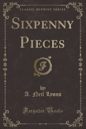 Sixpenny Pieces (Classic Reprint)