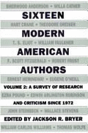 Sixteen Modern American Authors: A Survey of Research and Criticism Since 1972 - Bryer, Jackson R (Editor)