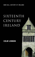 Sixteenth-century Ireland: The Incomplete Conquest