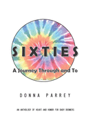 Sixties: A Journey Through and To