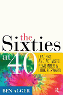 Sixties at 40: Leaders and Activists Remember and Look Forward