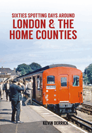 Sixties Spotting Days Around London & the Home Counties