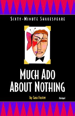 Sixty-minute Shakespeare: Much Ado About Nothing - Foster, Cass