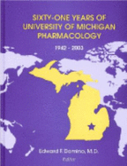 Sixty-One Years of University of Michigan Pharmacology, 1942-2003