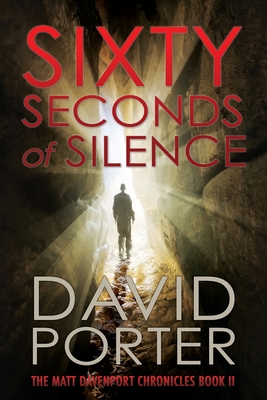 Sixty Seconds of Silence - Porter, David, and Gonzales Dmin, Chad (Foreword by)