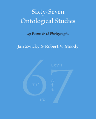 Sixty-Seven Ontological Studies - Zwicky, Jan, and Moody, Robert V