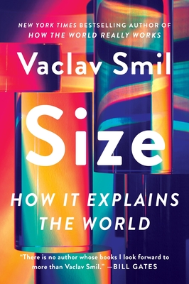 Size: How It Explains the World - Smil, Vaclav