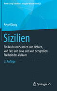 Sizilien: Ein Buch Von Stdten Und Hhlen, Von Fels Und Lava Und Von Der Groen Freiheit Des Vulkans