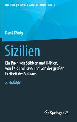 Sizilien: Ein Buch Von St?dten Und Hhlen, Von Fels Und Lava Und Von Der Gro?en Freiheit Des Vulkans - Knig, Ren?, and Thurn, Hans Peter (Editor)