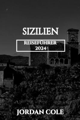 Sizilien Reisef?hrer 2024 - Cole, Jordan