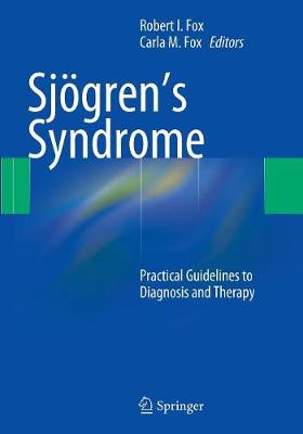 Sjgren's Syndrome: Practical Guidelines to Diagnosis and Therapy - Fox, Robert I. (Editor), and Fox, Carla M. (Editor)